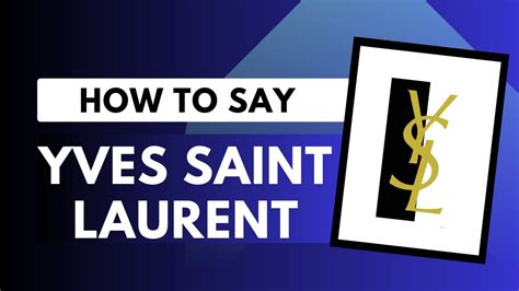 ysl pronounce in english|how to pronounce ysl brand.